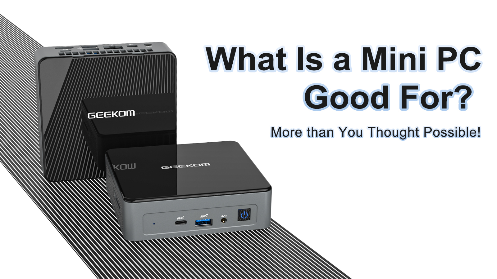 What Is a Mini PC Good For? More than You Thought GEEKOM